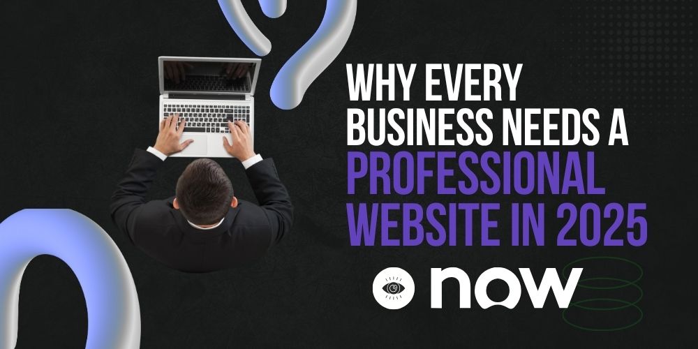 Why Every Business Needs a Professional Website in 2025