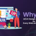 why UI/UX Design is Crucial for Every Web and App Project